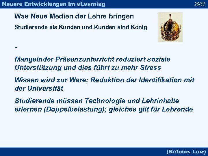 Neuere Entwicklungen im e. Learning 20/32 Was Neue Medien der Lehre bringen Studierende als