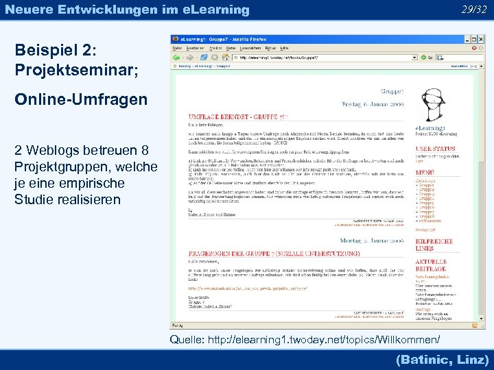 Neuere Entwicklungen im e. Learning 29/32 Beispiel 2: Projektseminar; Online-Umfragen 2 Weblogs betreuen 8