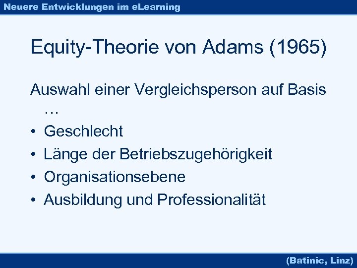 Neuere Entwicklungen im e. Learning Equity-Theorie von Adams (1965) Auswahl einer Vergleichsperson auf Basis