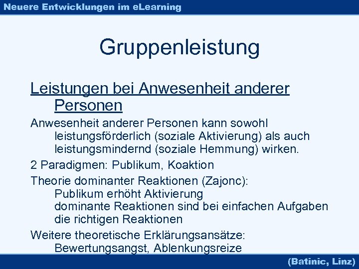Neuere Entwicklungen im e. Learning Gruppenleistung Leistungen bei Anwesenheit anderer Personen kann sowohl leistungsförderlich