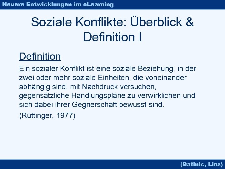 Neuere Entwicklungen im e. Learning Soziale Konflikte: Überblick & Definition I Definition Ein sozialer