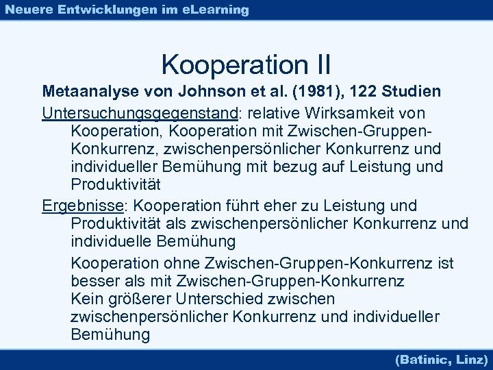 Neuere Entwicklungen im e. Learning Kooperation II Metaanalyse von Johnson et al. (1981), 122