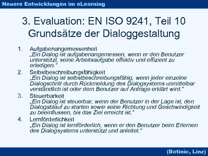 Neuere Entwicklungen im e. Learning 3. Evaluation: EN ISO 9241, Teil 10 Grundsätze der