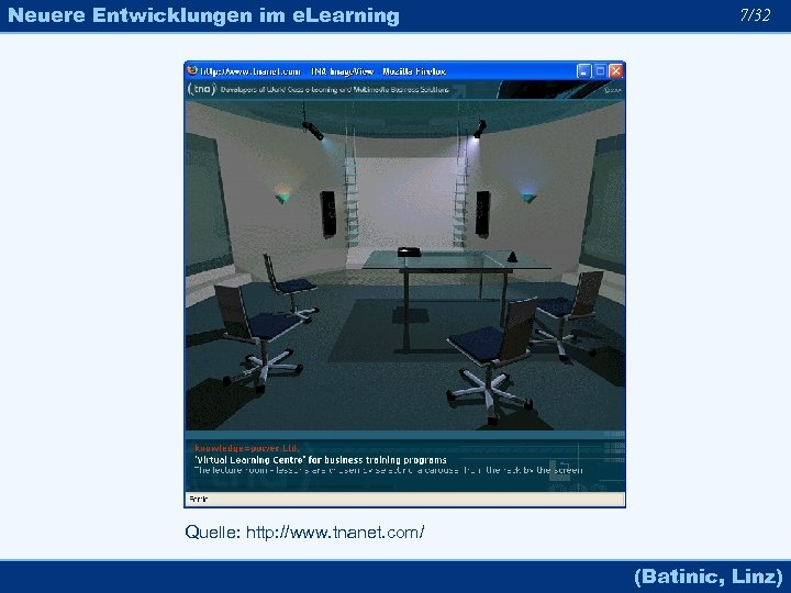 Neuere Entwicklungen im e. Learning 7/32 Quelle: http: //www. tnanet. com/ (Batinic, Linz) 