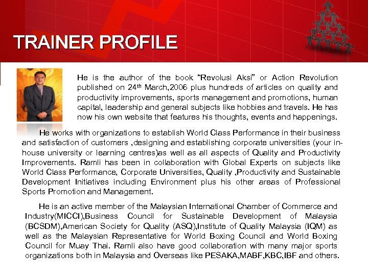 TRAINER PROFILE He is the author of the book “Revolusi Aksi” or Action Revolution