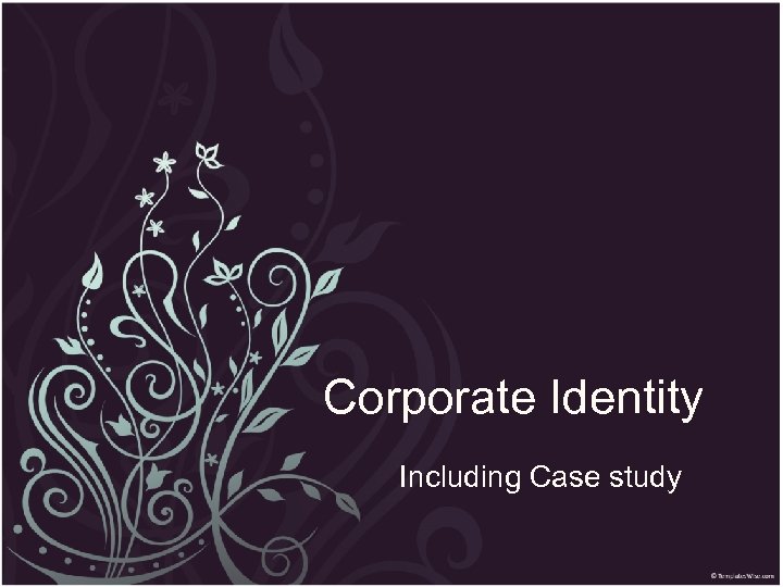 Corporate Identity Including Case study 