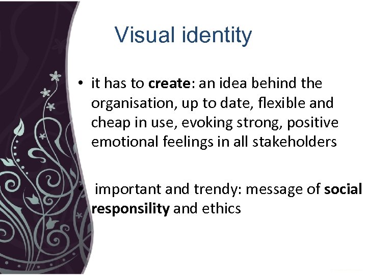 Visual identity • it has to create: an idea behind the organisation, up to