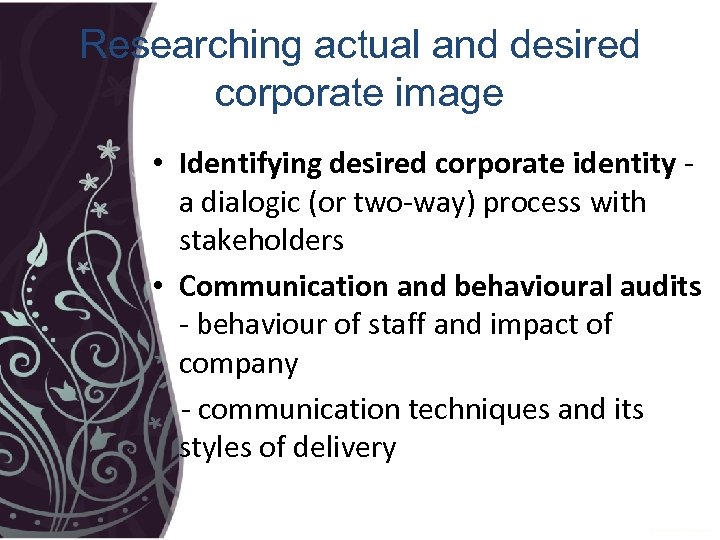 Researching actual and desired corporate image • Identifying desired corporate identity a dialogic (or