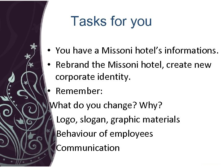 Tasks for you • You have a Missoni hotel’s informations. • Rebrand the Missoni