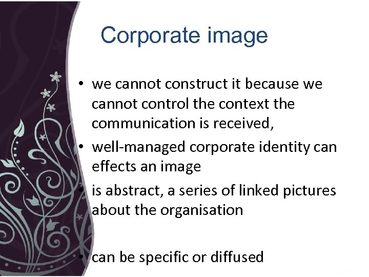 Corporate image • we cannot construct it because we cannot control the context the