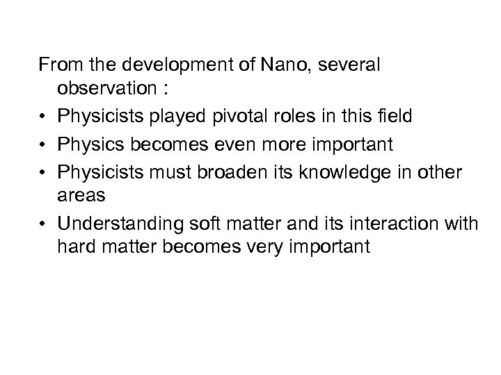 From the development of Nano, several observation : • Physicists played pivotal roles in