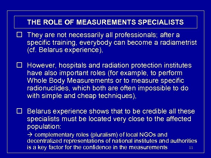 THE ROLE OF MEASUREMENTS SPECIALISTS o They are not necessarily all professionals; after a