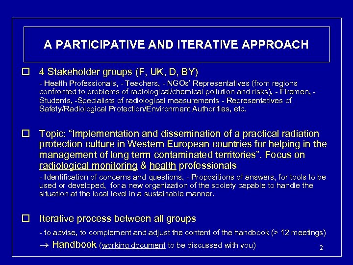 A PARTICIPATIVE AND ITERATIVE APPROACH o 4 Stakeholder groups (F, UK, D, BY) -