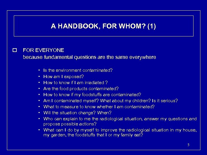 A HANDBOOK, FOR WHOM? (1) o FOR EVERYONE because fundamental questions are the same