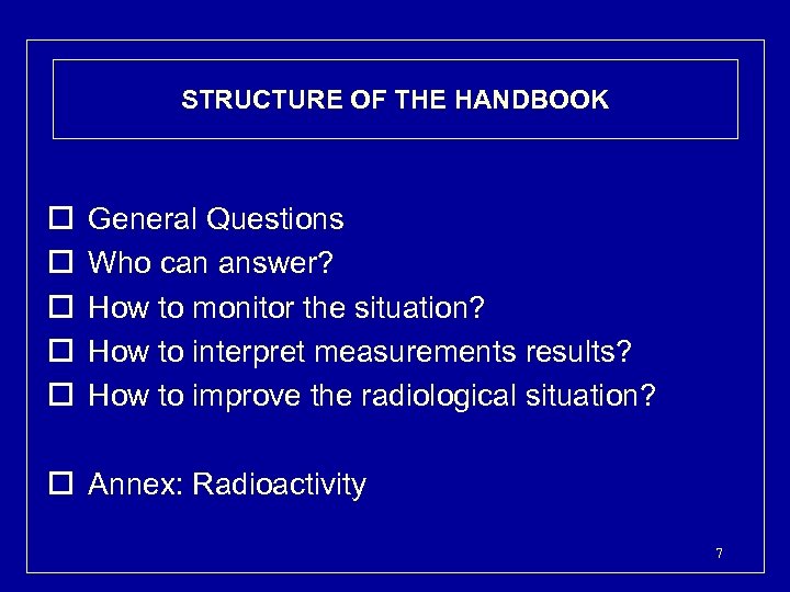STRUCTURE OF THE HANDBOOK o o o General Questions Who can answer? How to