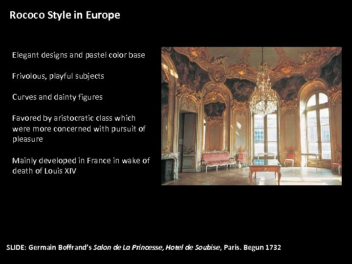 Rococo Style in Europe Elegant designs and pastel color base Frivolous, playful subjects Curves