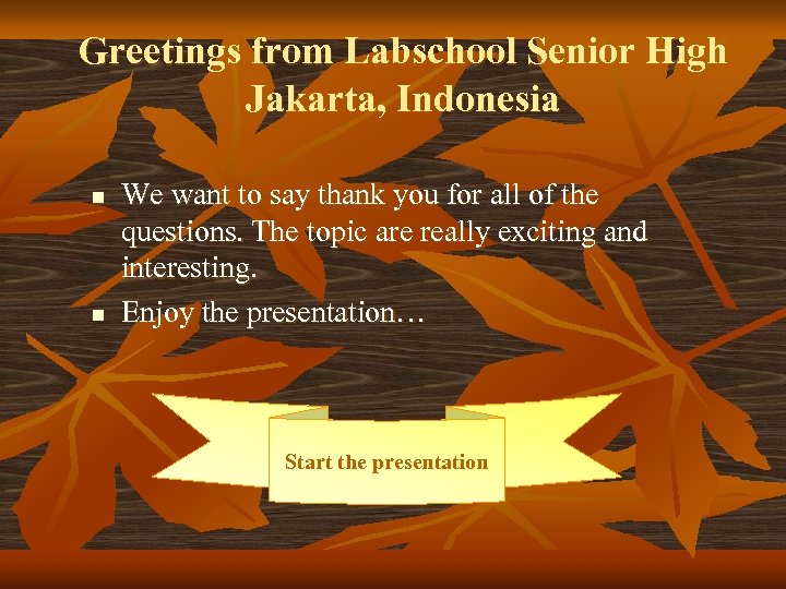 Greetings from Labschool Senior High Jakarta, Indonesia n n We want to say thank