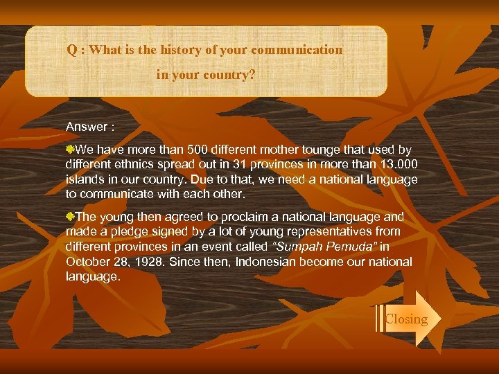 Q : What is the history of your communication in your country? Answer :