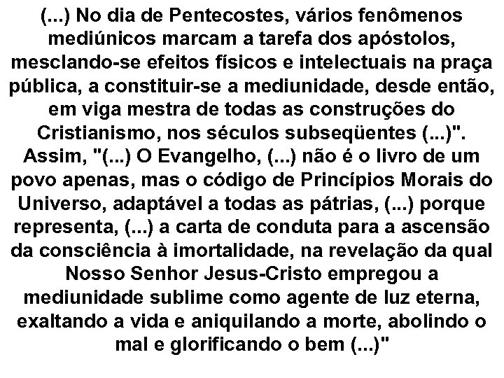 (. . . ) No dia de Pentecostes, vários fenômenos mediúnicos marcam a tarefa
