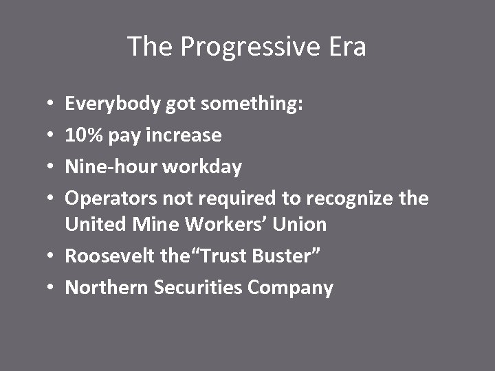 The Progressive Era Everybody got something: 10% pay increase Nine-hour workday Operators not required