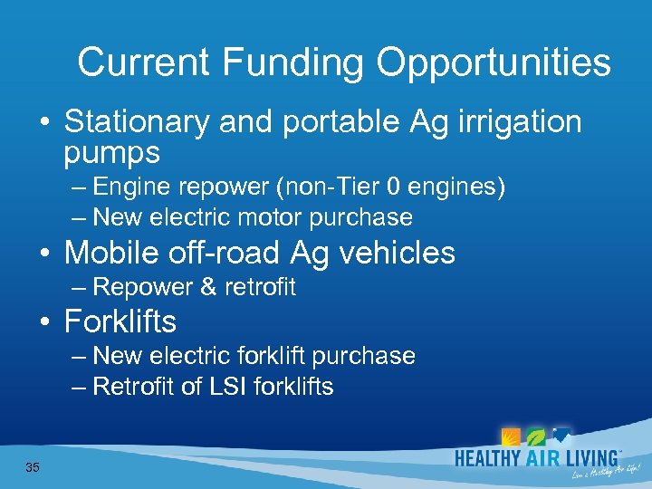 Current Funding Opportunities • Stationary and portable Ag irrigation pumps – Engine repower (non-Tier