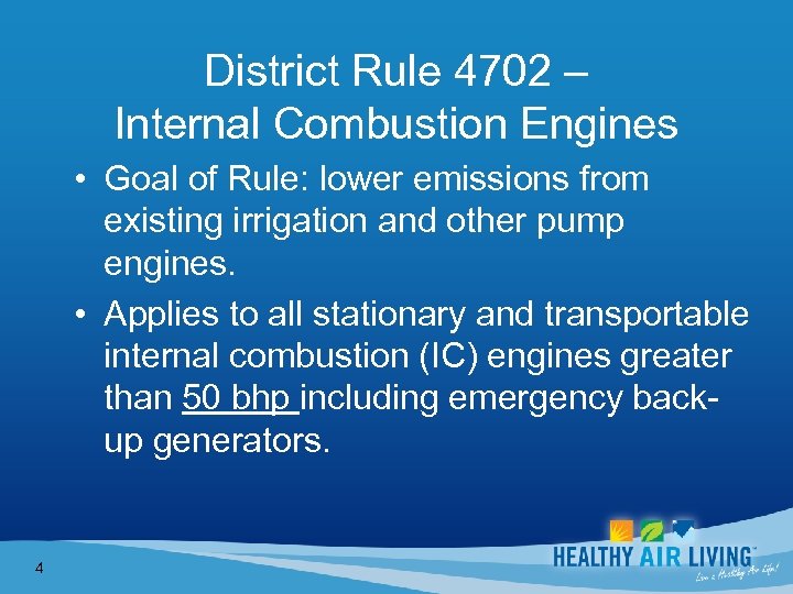 District Rule 4702 – Internal Combustion Engines • Goal of Rule: lower emissions from