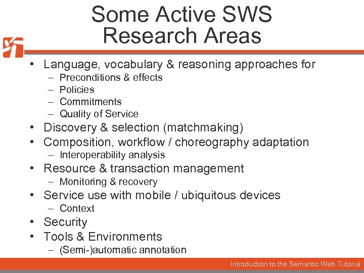 Some Active SWS Research Areas • Language, vocabulary & reasoning approaches for – –
