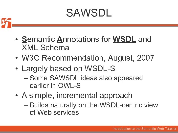 SAWSDL • Semantic Annotations for WSDL and XML Schema • W 3 C Recommendation,