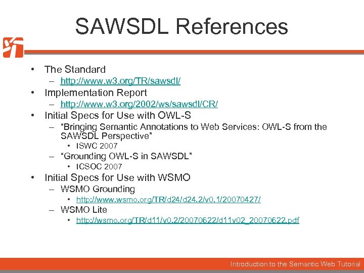 SAWSDL References • The Standard – http: //www. w 3. org/TR/sawsdl/ • Implementation Report