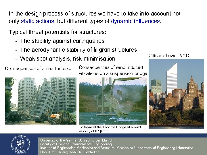 In the design process of structures we have to take into account not only