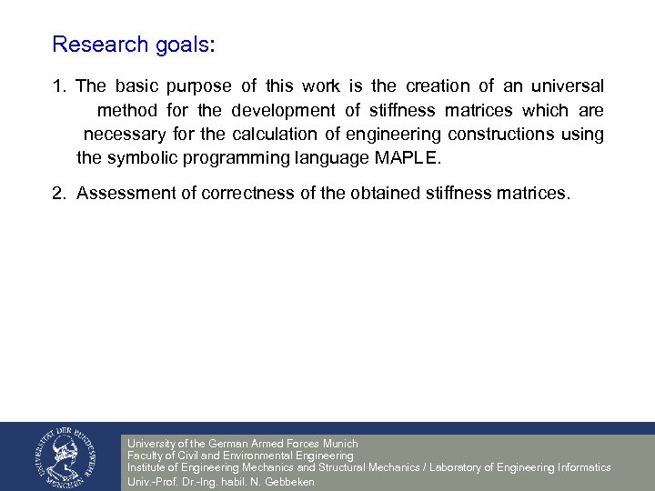 Research goals: 1. The basic purpose of this work is the creation of an