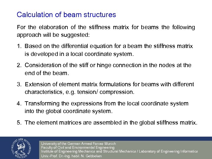 Calculation of beam structures For the elaboration of the stiffness matrix for beams the