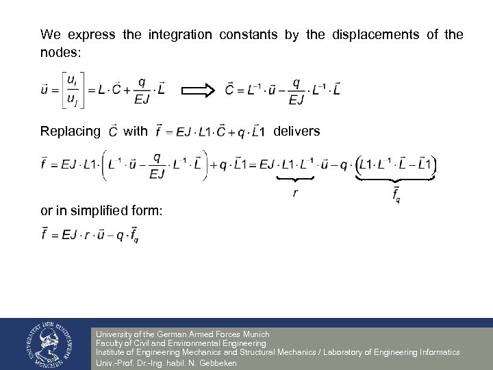 We express the integration constants by the displacements of the nodes: Replacing with delivers