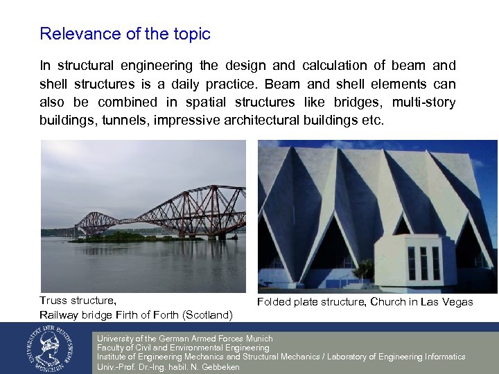 Relevance of the topic In structural engineering the design and calculation of beam and