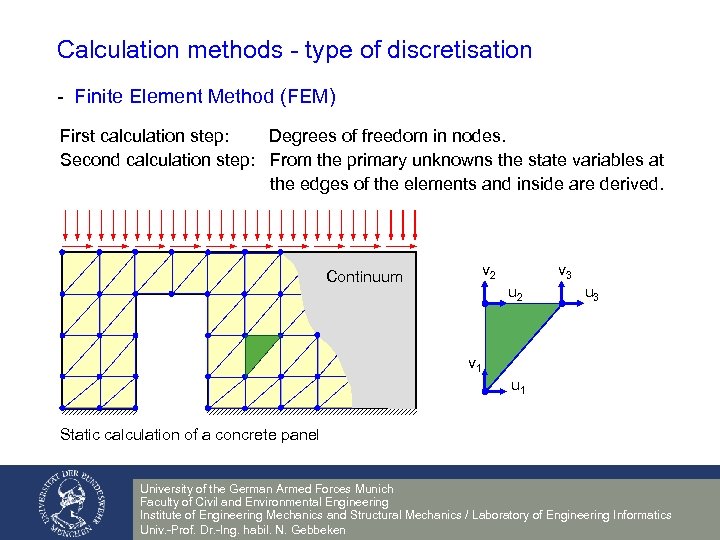 Calculation methods - type of discretisation - Finite Element Method (FEM) First calculation step: