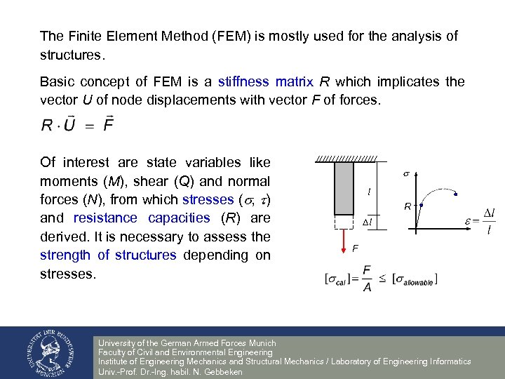 The Finite Element Method (FEM) is mostly used for the analysis of structures. Basic