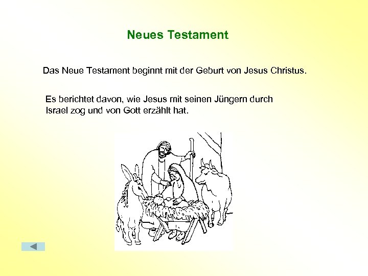 Neues Testament Das Neue Testament beginnt mit der Geburt von Jesus Christus. Es berichtet