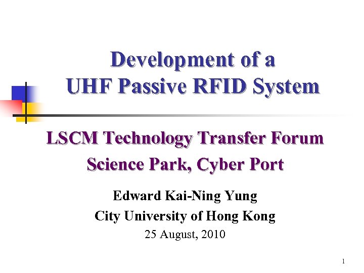 Development of a UHF Passive RFID System LSCM Technology Transfer Forum Science Park, Cyber