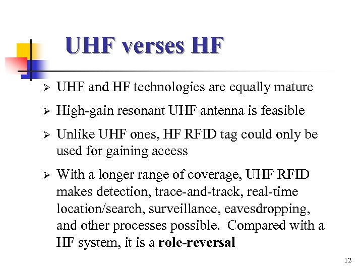 UHF verses HF Ø UHF and HF technologies are equally mature Ø High-gain resonant