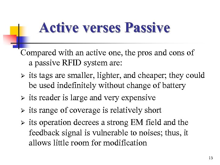 Active verses Passive Compared with an active one, the pros and cons of a