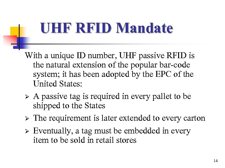 UHF RFID Mandate With a unique ID number, UHF passive RFID is the natural