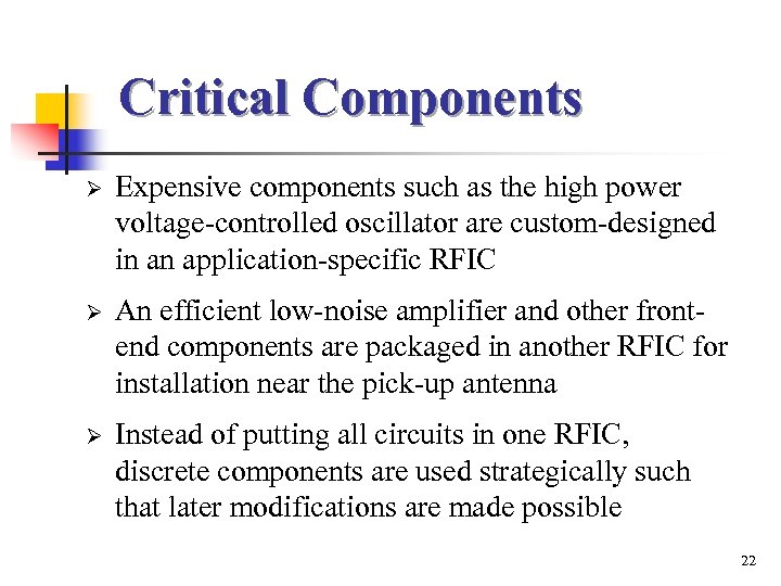 Critical Components Ø Expensive components such as the high power voltage-controlled oscillator are custom-designed