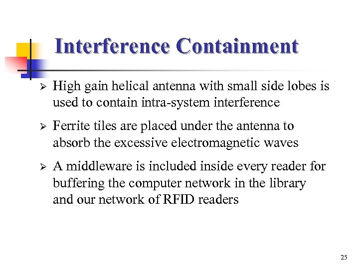 Interference Containment Ø High gain helical antenna with small side lobes is used to