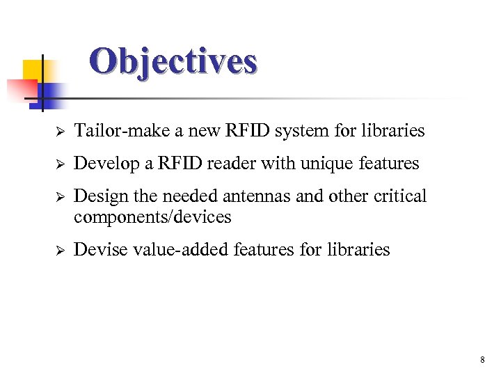 Objectives Ø Tailor-make a new RFID system for libraries Ø Develop a RFID reader