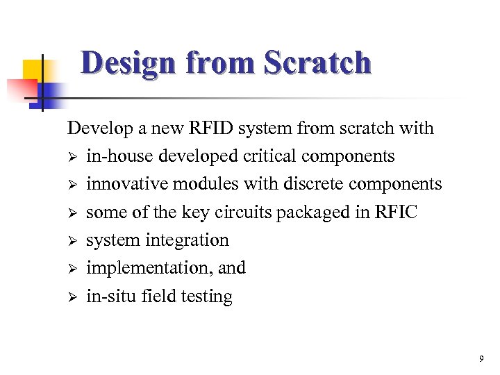 Design from Scratch Develop a new RFID system from scratch with Ø in-house developed