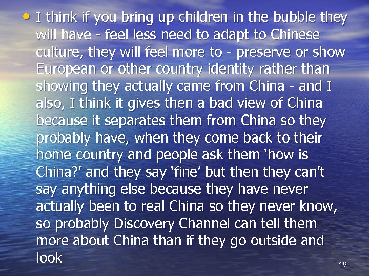  • I think if you bring up children in the bubble they will