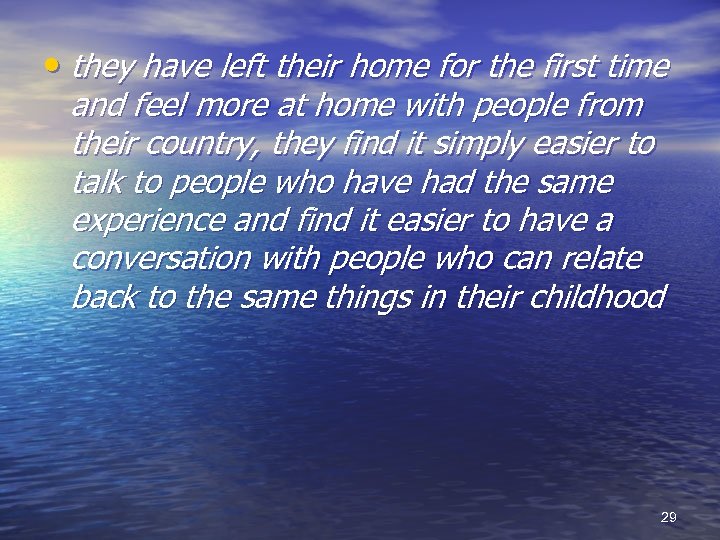  • they have left their home for the first time and feel more