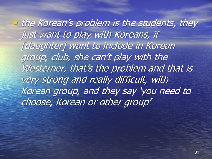  • the Korean’s problem is the students, they just want to play with