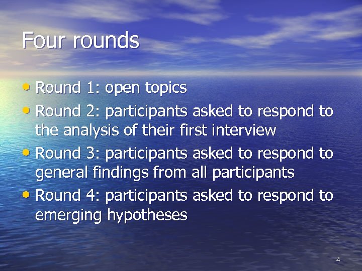 Four rounds • Round 1: open topics • Round 2: participants asked to respond