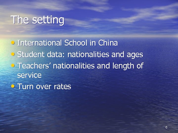 The setting • International School in China • Student data: nationalities and ages •